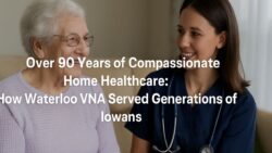 Over 90 Years of Compassionate Home Healthcare: How Waterloo VNA Served Generations of Iowans